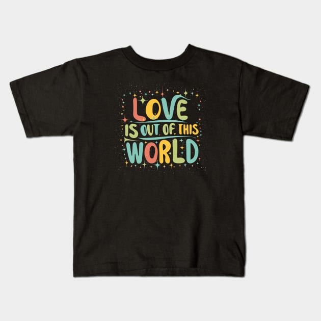 Love is out of this world Kids T-Shirt by Tiberiuss